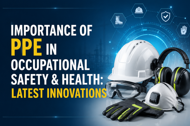 Importance of PPE in Occupational Safety & Health